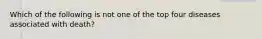 Which of the following is not one of the top four diseases associated with death?