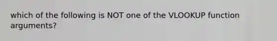 which of the following is NOT one of the VLOOKUP function arguments?