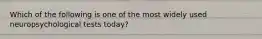 Which of the following is one of the most widely used neuropsychological tests today?