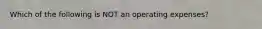 Which of the following is NOT an operating expenses?