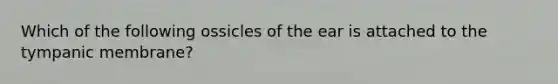 Which of the following ossicles of the ear is attached to the tympanic membrane?