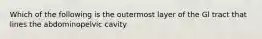 Which of the following is the outermost layer of the Gl tract that lines the abdominopelvic cavity