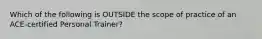 Which of the following is OUTSIDE the scope of practice of an ACE-certified Personal Trainer?