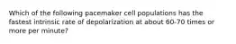 Which of the following pacemaker cell populations has the fastest intrinsic rate of depolarization at about 60-70 times or more per minute?