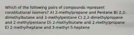 Which of the following pairs of compounds represent constitutional isomers? A) 2-methylpropane and Pentane B) 2,2-dimethylbutane and 3-methylpentane C) 2,2-dimethylpropane and 2-methylpentane D) 2-methylbutane and 2-methylpropane E) 2-methylheptane and 3-methyl-5-heptene