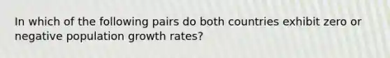 In which of the following pairs do both countries exhibit zero or negative population growth rates?