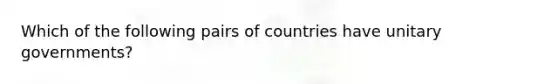 Which of the following pairs of countries have unitary governments?