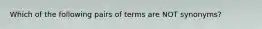 Which of the following pairs of terms are NOT synonyms?