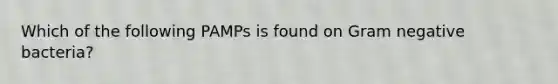 Which of the following PAMPs is found on Gram negative bacteria?