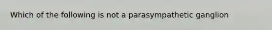 Which of the following is not a parasympathetic ganglion