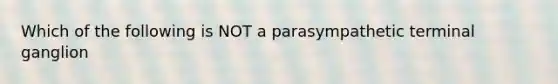 Which of the following is NOT a parasympathetic terminal ganglion