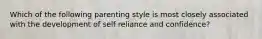 Which of the following parenting style is most closely associated with the development of self reliance and confidence?