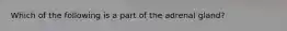 Which of the following is a part of the adrenal gland?