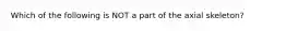 Which of the following is NOT a part of the axial skeleton?