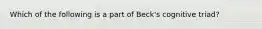 Which of the following is a part of Beck's cognitive triad?