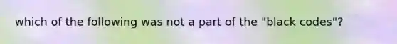 which of the following was not a part of the "black codes"?