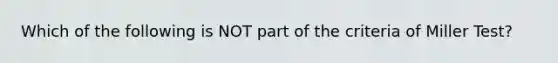 Which of the following is NOT part of the criteria of Miller Test?