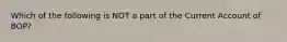 Which of the following is NOT a part of the Current Account of BOP?