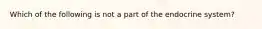 Which of the following is not a part of the endocrine system?