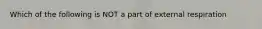 Which of the following is NOT a part of external respiration