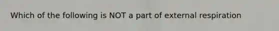 Which of the following is NOT a part of external respiration