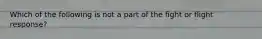 Which of the following is not a part of the fight or flight response?