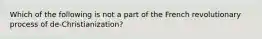 Which of the following is not a part of the French revolutionary process of de-Christianization?