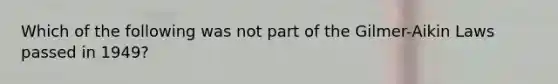 Which of the following was not part of the Gilmer-Aikin Laws passed in 1949?