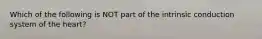 Which of the following is NOT part of the intrinsic conduction system of the heart?