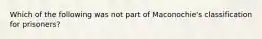 Which of the following was not part of Maconochie's classification for prisoners?