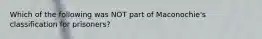 Which of the following was NOT part of Maconochie's classification for prisoners?