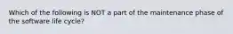 Which of the following is NOT a part of the maintenance phase of the software life cycle?