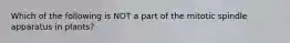 Which of the following is NOT a part of the mitotic spindle apparatus in plants?