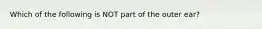 Which of the following is NOT part of the outer ear?