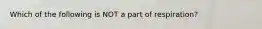 Which of the following is NOT a part of respiration?