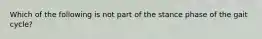 Which of the following is not part of the stance phase of the gait cycle?