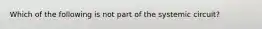 Which of the following is not part of the systemic circuit?