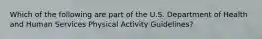 Which of the following are part of the U.S. Department of Health and Human Services Physical Activity Guidelines?