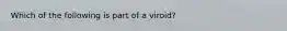 Which of the following is part of a viroid?