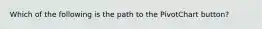 Which of the following is the path to the PivotChart button?