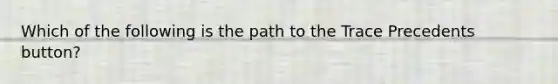 Which of the following is the path to the Trace Precedents button?