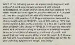 Which of the following patients is appropriately diagnosed with asthma? A. A 24-year-old woman treated with inhaled corticosteroids for cough and wheezing that has persisted for 6 weeks following a viral upper respiratory infection. B. A 26-year-old man who coughs and occasionally wheezes following exercise in cold weather. C. A 34-year-old woman evaluated for chronic cough with an FEV1/FVC ratio of 68% with an FEV1 that increases from 1.68 L (52% predicted) to 1.98 L (61% predicted) after albuterol (18% change in FEV1). D. A 44-year-old man who works as a technician caring for the mice in a medical research laboratory complains of wheezing, shortness of breath, and cough that are most severe at the end of the week. E. A 60-year-old man who has smoked two packs of cigarettes per day for 40 years who has dyspnea and cough, and airway