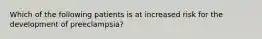 Which of the following patients is at increased risk for the development of preeclampsia?