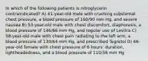 In which of the following patients is nitroglycerin contraindicated? A) 41-year-old male with crushing substernal chest pressure, a blood pressure of 160/90 mm Hg, and severe nausea B) 53-year-old male with chest discomfort, diaphoresis, a blood pressure of 146/66 mm Hg, and regular use of Levitra C) 58-year-old male with chest pain radiating to the left arm, a blood pressure of 130/64 mm Hg, and prescribed Tegretol D) 66-year-old female with chest pressure of 6 hours' duration, lightheadedness, and a blood pressure of 110/58 mm Hg