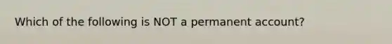 Which of the following is NOT a permanent account?