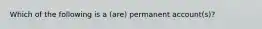 Which of the following is a (are) permanent account(s)?