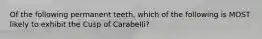 Of the following permanent teeth, which of the following is MOST likely to exhibit the Cusp of Carabelli?