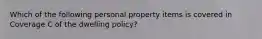 Which of the following personal property items is covered in Coverage C of the dwelling policy?