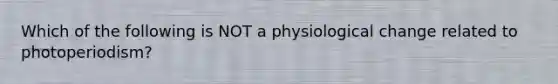 Which of the following is NOT a physiological change related to photoperiodism?