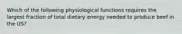 Which of the following physiological functions requires the largest fraction of total dietary energy needed to produce beef in the US?